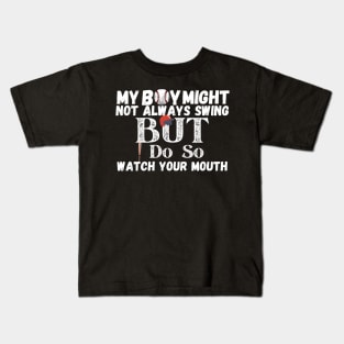 My boy might not always swing but i do so watch your mouth Kids T-Shirt